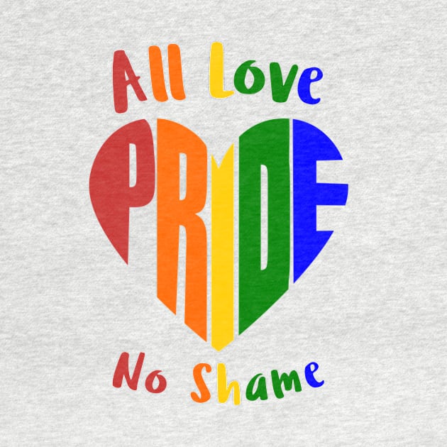 All Love No Shame by My Tribe Apparel